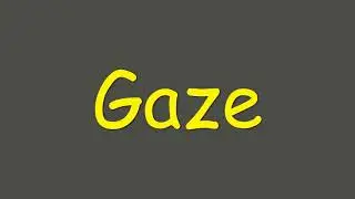 GaZe meaning | Vocabulary