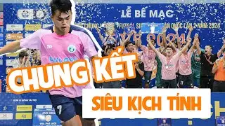 Chung kết SIÊU KỊCH TÍNH và đòn kết liễu cuối trận