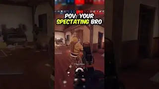POV: Your Spectating Bro #shorts #memes #funny #r6 #rainbowsixsiege #r6siege #r6community #r6memes