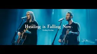 Healing is Falling Now - Christian Worship Music (Hillsong Inspired)