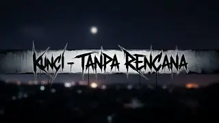 Kunci - Tanpa Rencana  | ( AI Music Cover Version )