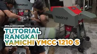 TUTORIAL MERANGKAI MESIN CACAH RUMPUT YAMICHI YMCC 1210S #pulauemasfarm