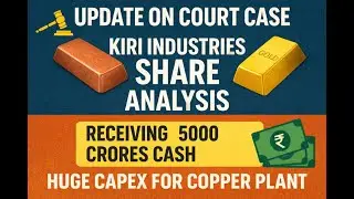 Big Court Case Update on Kiri Industries 🔔 | ₹5000 Cr Cash Incoming | Huge Copper Plant Capex