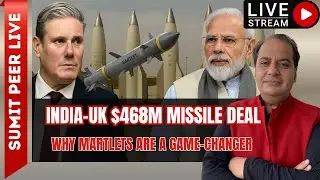 India-UK $468M Missile Deal: Why Martlets Are a Game-Changer || Sumit Peer LIVE