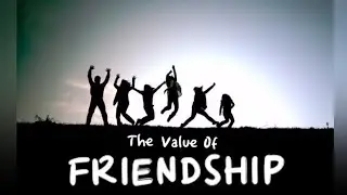 THE VALUE OF FRIENDSHIP || The Remarkable Passion