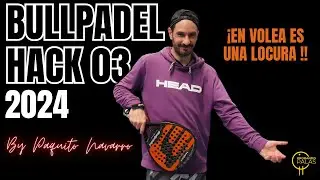 Bullpadel HACK 03 2024 de Paquito Navarro...Su RUGOSO va de locos en volea #padel
