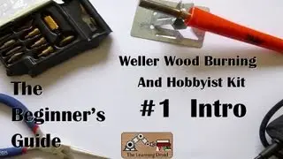 The Beginner's Guide - Introduction - Weller Wood Burning And Hobbyist Kit - #1