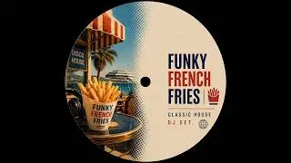 Funky French Fries | DJ Mix