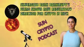 Silvergate Bank bankruptcy filing shows new regulatory direction for crypto SUN CRYPTO PODCAST Ep 29
