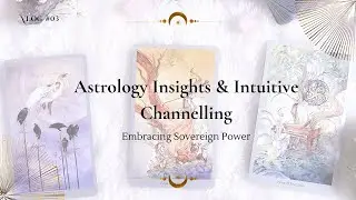 Astrology Insights & Intuitive Channeled Guidance: Embracing Sovereign Power 🌕✨