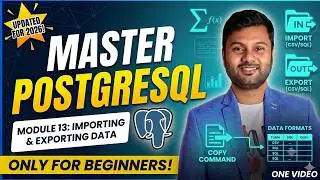 PostgreSQL From Zero To Pro || Beginners Course || Module 13: Importing & Exporting Data