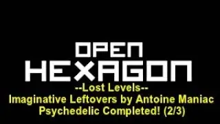 Open Hexagon (Lost Levels) - Imaginative Leftovers by: Antoine Maniac - Psychedelic Completed! [2/3]
