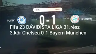 Fifa 23 DÁVIDISTA LIGA 31.rész 3.kör Chelsea 0-1 Bayern München 