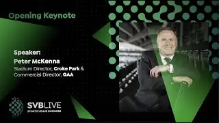 Peter McKenna, Stadium Director, Croke Park: Opening Keynote at SVB LIVE