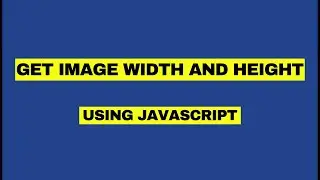 Get Image Width and Height using JavaScript