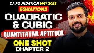 CA Foundation May'25 | EQUATIONS, Quadratic & cubic | Chapter 2 |One Shot | Quantitative Aptitude