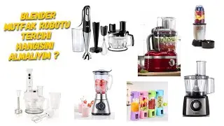 MUTFAKTA Kİ EN BÜYÜK YARDIMCILARIMIZ ROBOT VE BLENDERLAR |DOĞRU BLENDER SEÇİMİ, HANGİSİ ALINIR ?