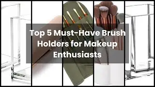 【BRUSH HOLDER】Top 5 Must-Have Brush Holders for Makeup Enthusiasts 🥇