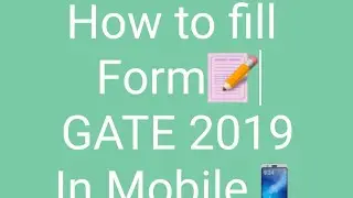 How to fill GATE 2019 form on MOBILE📝