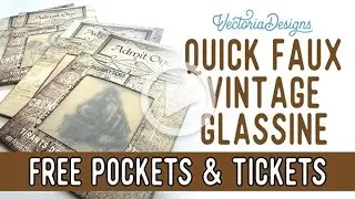How I make Quick Faux Vintage Glassine | Tutorial with FREE PRINTABLE Ticket Pockets