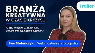 Branża kreatywna w czasie kryzysu: Ewa Stefańczyk [Webmastering i fotografia]
