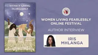 Iris Mhlanga | Author Interview | Women Living Fearlessly Online Festival