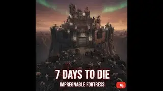 7 days to die - Indestructible Blood Moon Base - Next episode: anti-demolisher walls