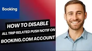 How to Disable All Trip-Related Push Notifications on Booking.com Account