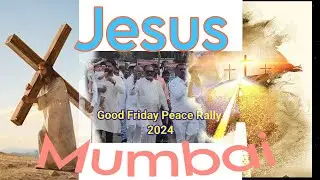 Good Friday Peace Rally Mumbai 2024 ||4K ||