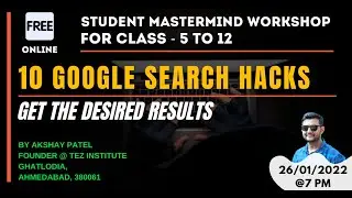 10 Google Search Hacks for Students| Student Mastermind Workshop| TEZ Institute| Akshay Patel