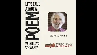 Lets talk about a Poem with Lloyd Schwartz December 17, 2022