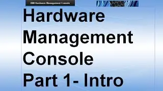 Hardware Management Console v8 Classic Part1= Intro