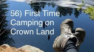 56) First Time Camping on Crown Land!