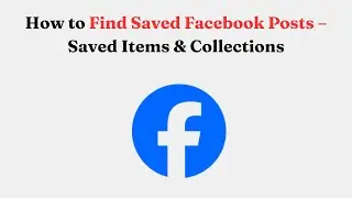 Как найти сохранённые публикации в Facebook &mdash; Сохранённые записи и коллекции