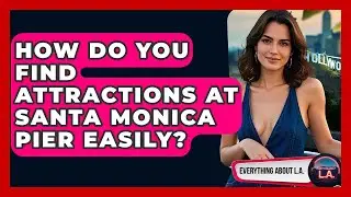How Do You Find Attractions At Santa Monica Pier Easily? - Everything About LA