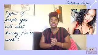 Type of people you meet during Finals Week!