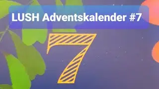 Lush Adventskalender 2021 - T&uuml;rchen #7 (German)