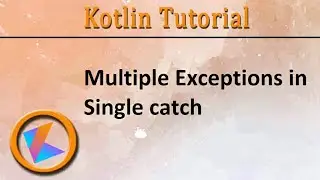 #185 Kotlin Tutorial | Multiple Exception in Single catch block