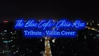 CHRIS REA - TRIBUTE - THE BLUE CAFE - VIOLIN COVER - ANTONIO ALFANO VIOLINISTA