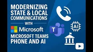 Modernizing State & Local Communications with Microsoft Teams Phone and AI
