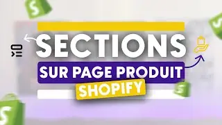 Comment avoir des SECTIONS DIFFÉRENTES sur une PAGE PRODUIT SHOPIFY ?