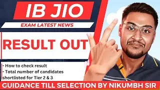 IB JIO EXAM RESULT OUT | IB JIO INTERVIEW DATE ? | HOW TO CHECK RESULT? #ibjio