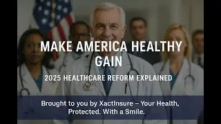 Make America Healthy Again: 2025 Health Reform Explained | ACA, Drug Prices & More | XactInsure