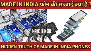 Reality of make in india Phones | Made in India smartphone | How do smartphones are made ? |