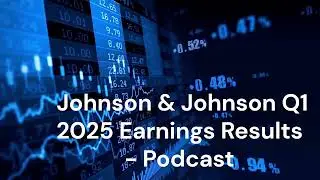 Johnson & Johnson Q1 2025 Earnings Results summary podcast &ndash; Stock & Business Insights