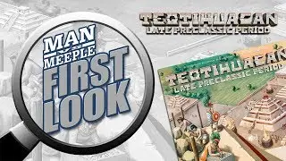 Teotihuacan: Late Preclassic Period First Look by Man vs Meeple (Board&Dice)