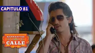 Las Hermanitas Calle 👭 (Capítulo 81) | Novelas completas en español latino |  Carolina Gaitan