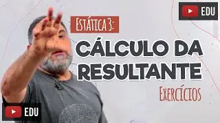 ESTÁTICA 3: CÁLCULO DA RESULTANTE - EXERCÍCIOS