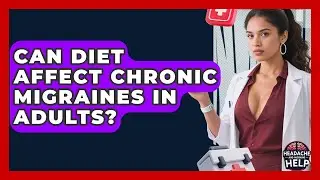 Can Diet Affect Chronic Migraines in Adults? - Headache and Migraine Help