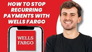 How to Stop Recurring Payments with Wells Fargo